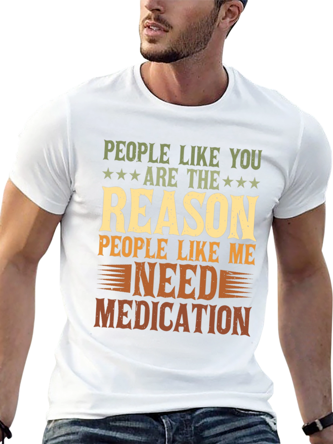 People Like You Reason I Need Medication T-Shirt