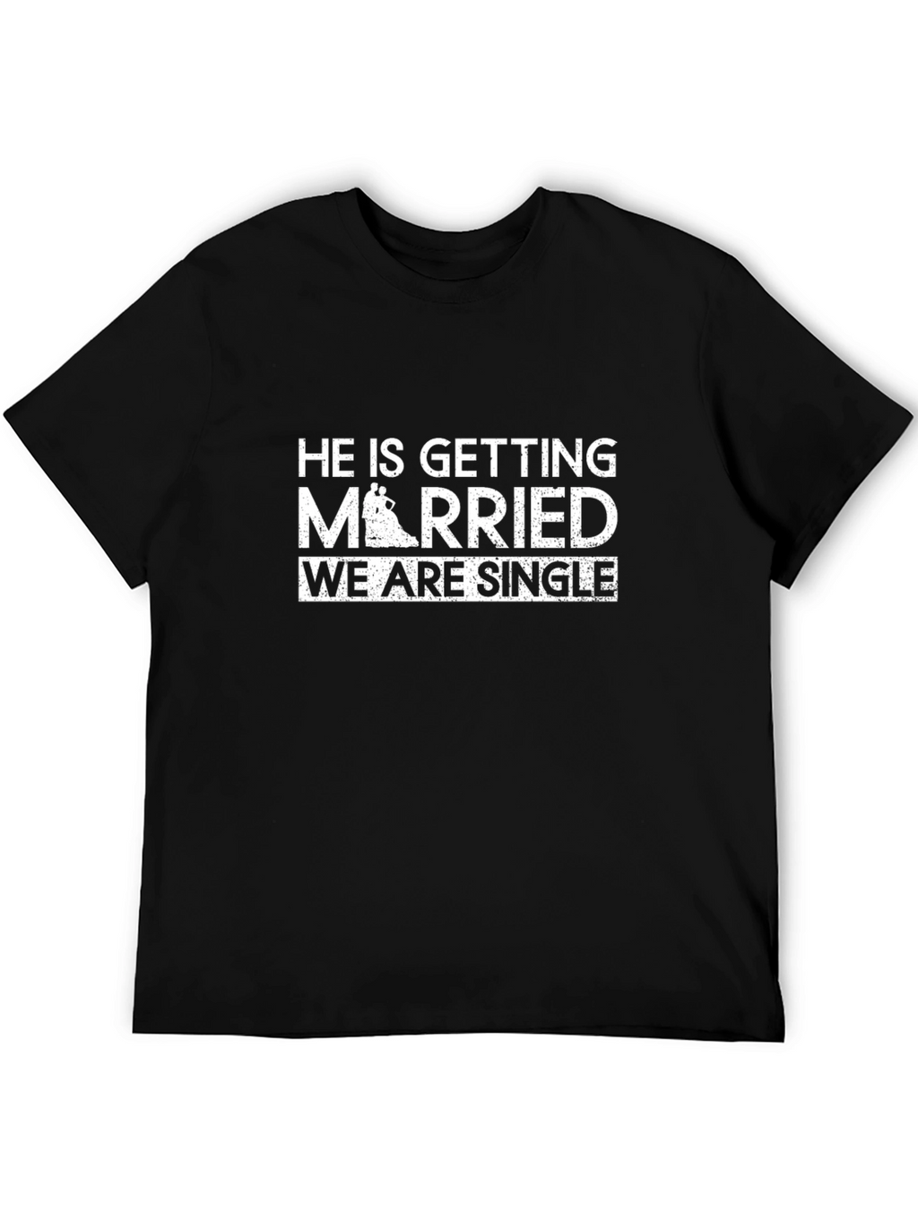 Funny He is Getting Married Graphic T-Shirt