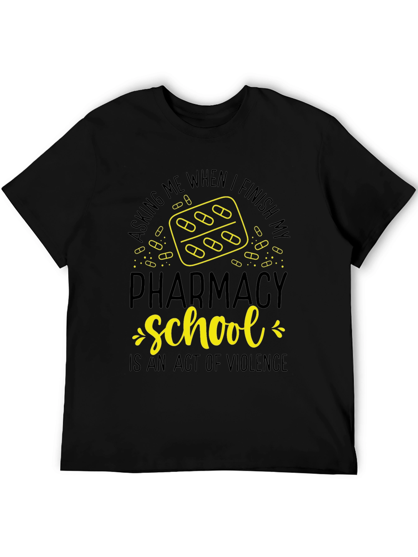 Pharmacy School T-Shirt: Act of Violence Funny Tee