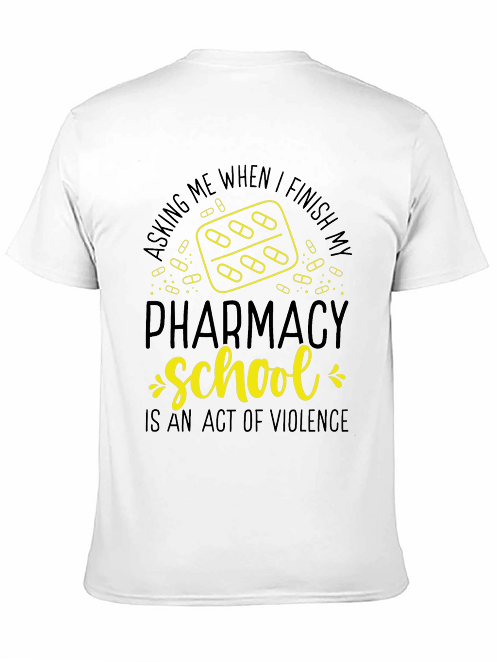 Pharmacy School T-Shirt: Act of Violence Funny Tee