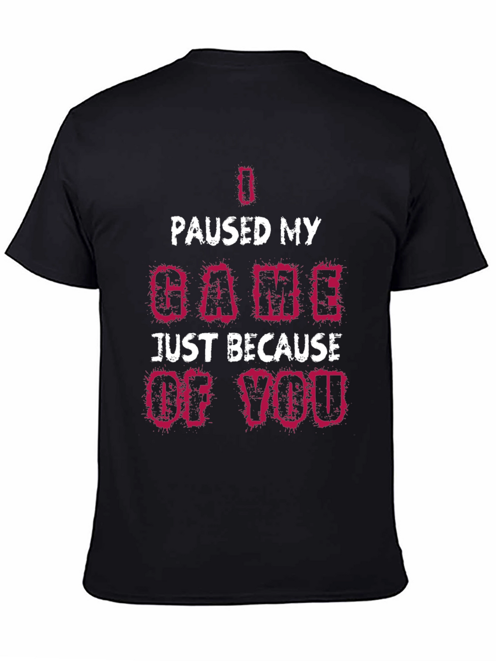 I Paused My Game T-Shirt Funny Gamer Tee