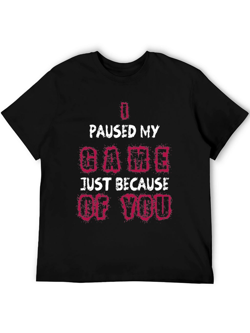 I Paused My Game T-Shirt Funny Gamer Tee