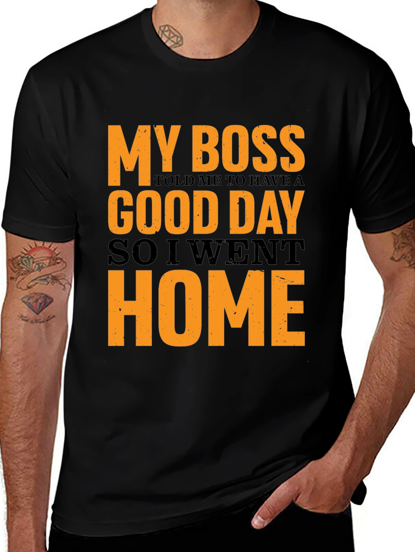 My Boss Told Me To Have A Good Day Funny T-Shirt