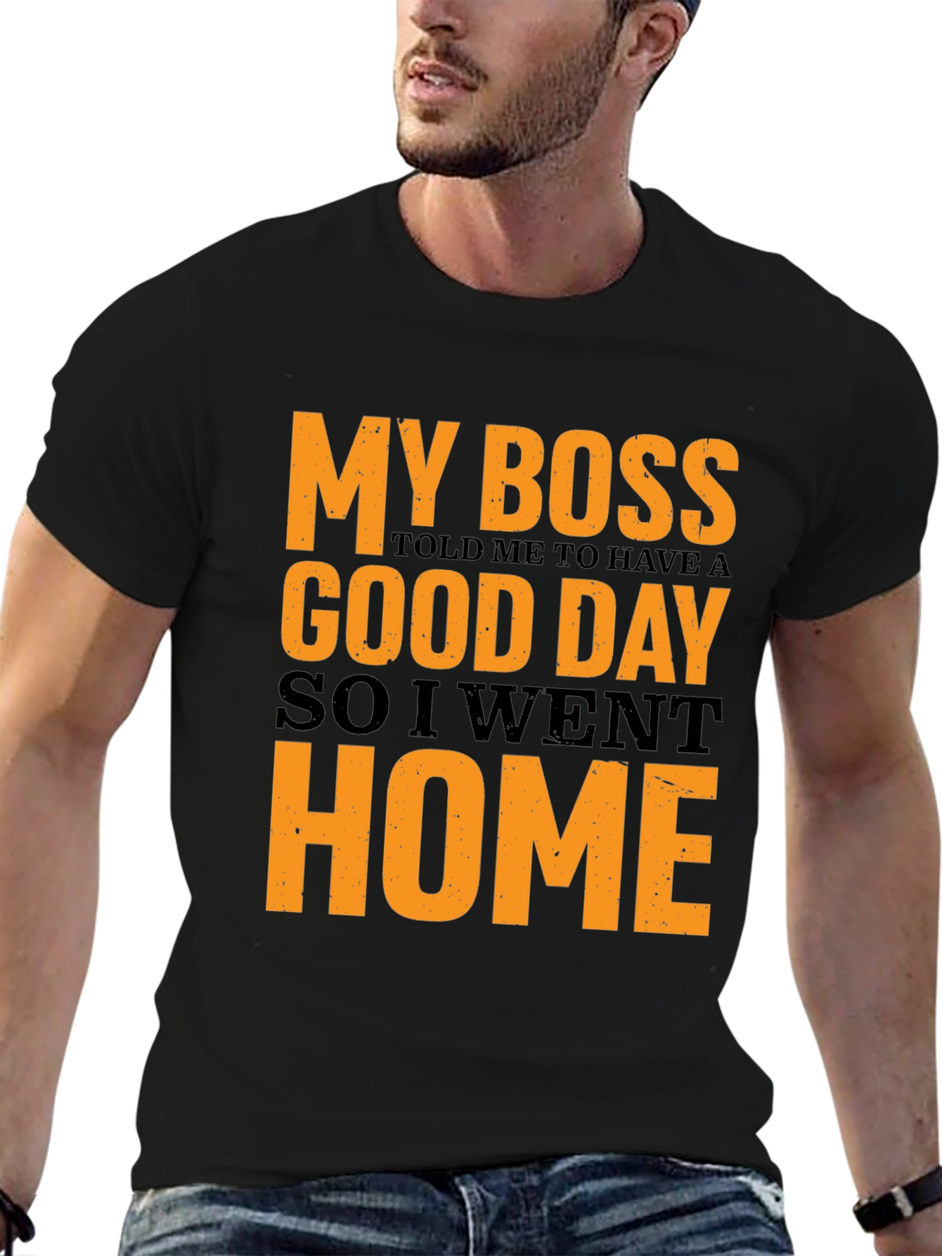 My Boss Told Me To Have A Good Day Funny T-Shirt