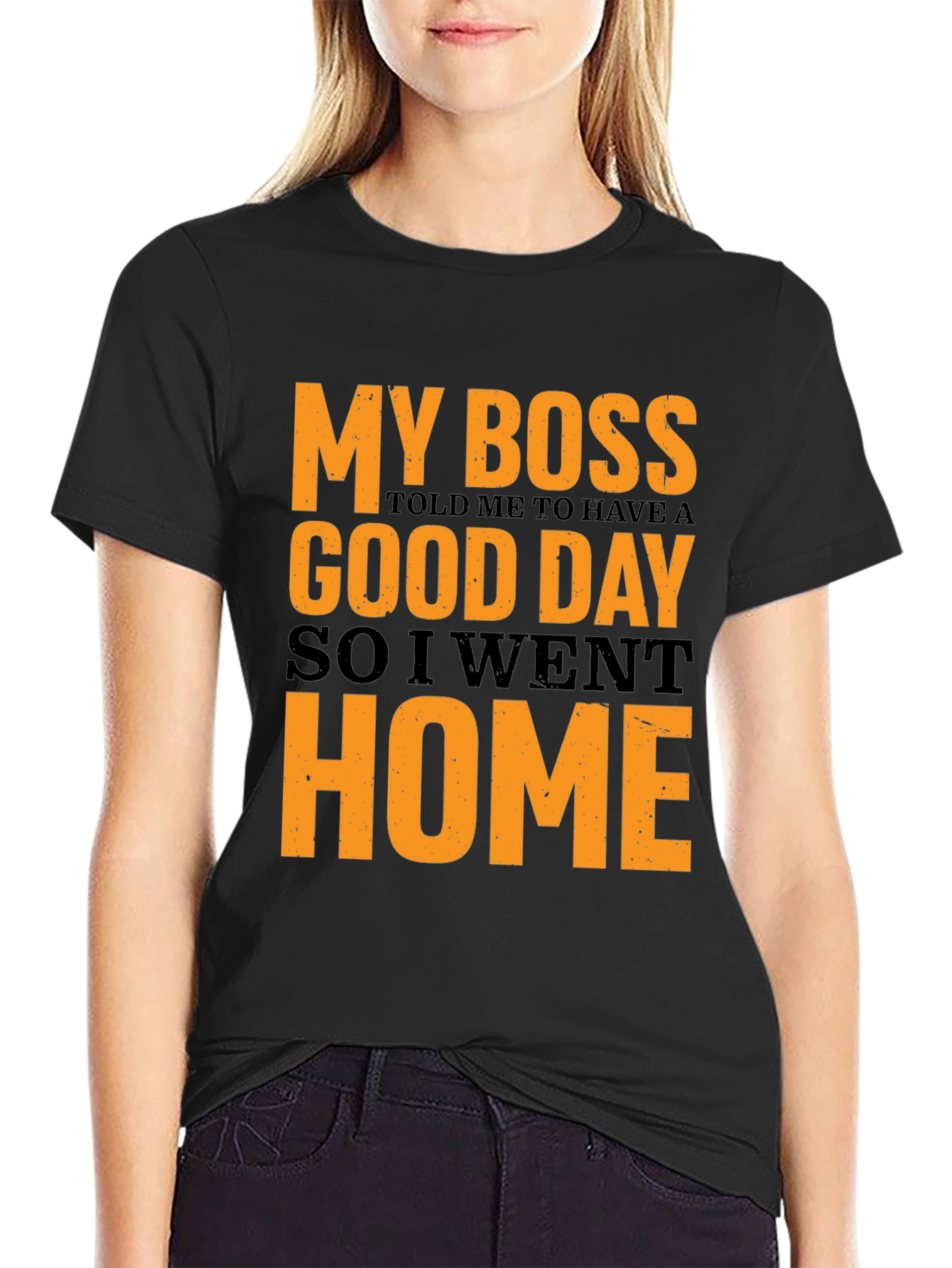 My Boss Told Me To Have A Good Day Funny T-Shirt