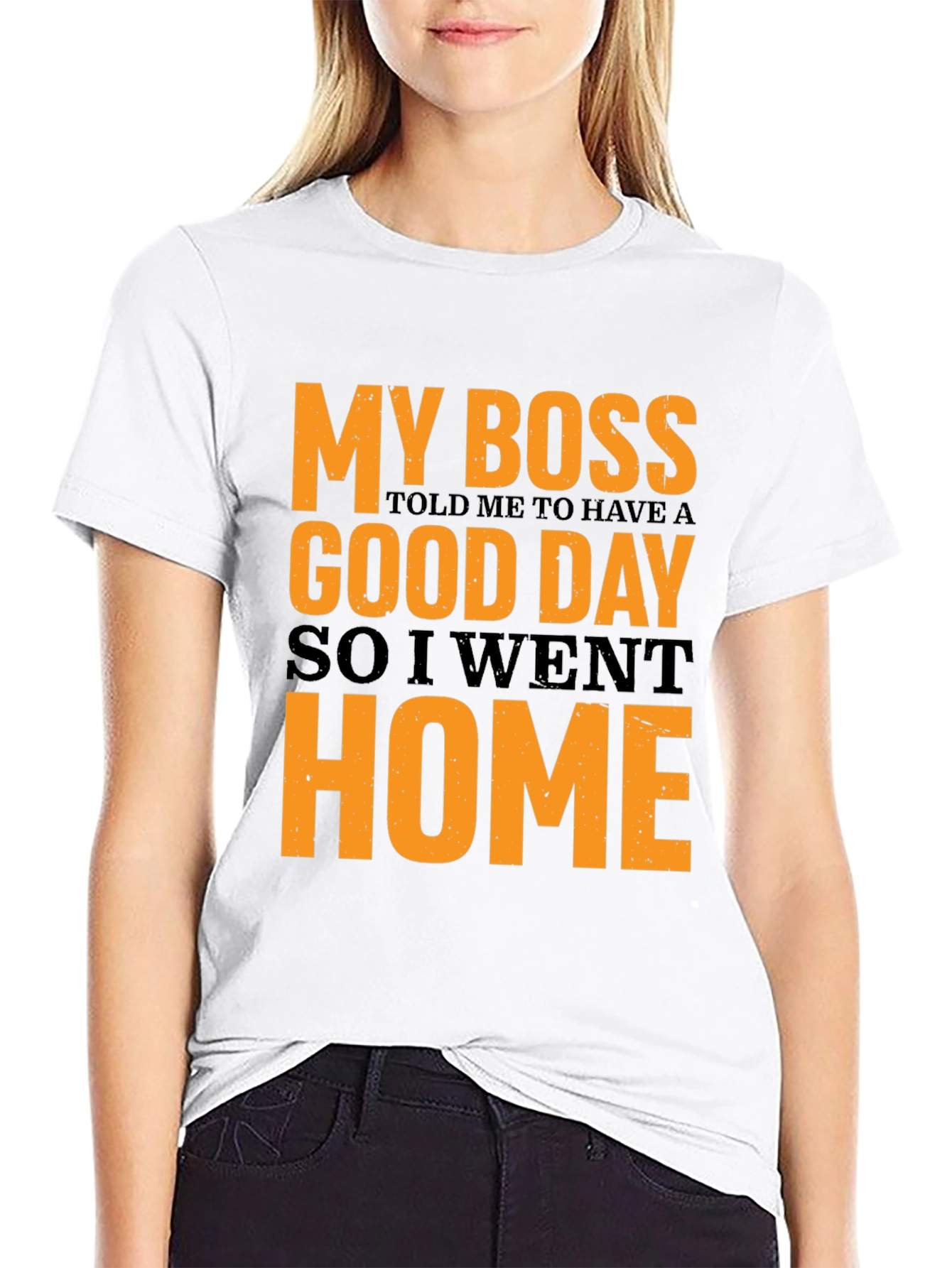 My Boss Told Me To Have A Good Day Funny T-Shirt