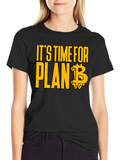 Its Time for Plan B Bitcoin T-Shirt