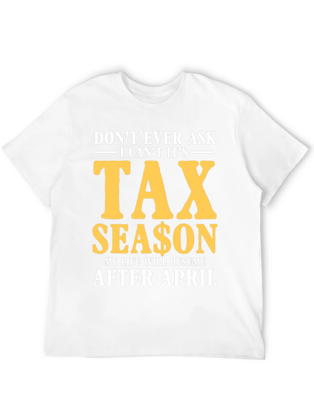 Dont Ask Tax Season T-Shirt