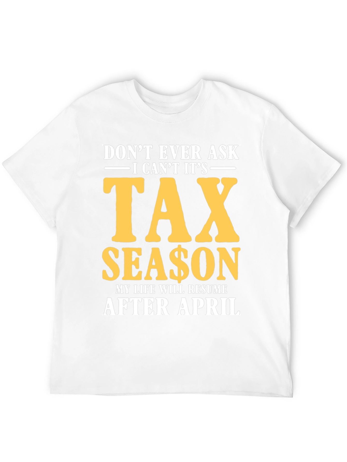 Dont Ask Tax Season T-Shirt