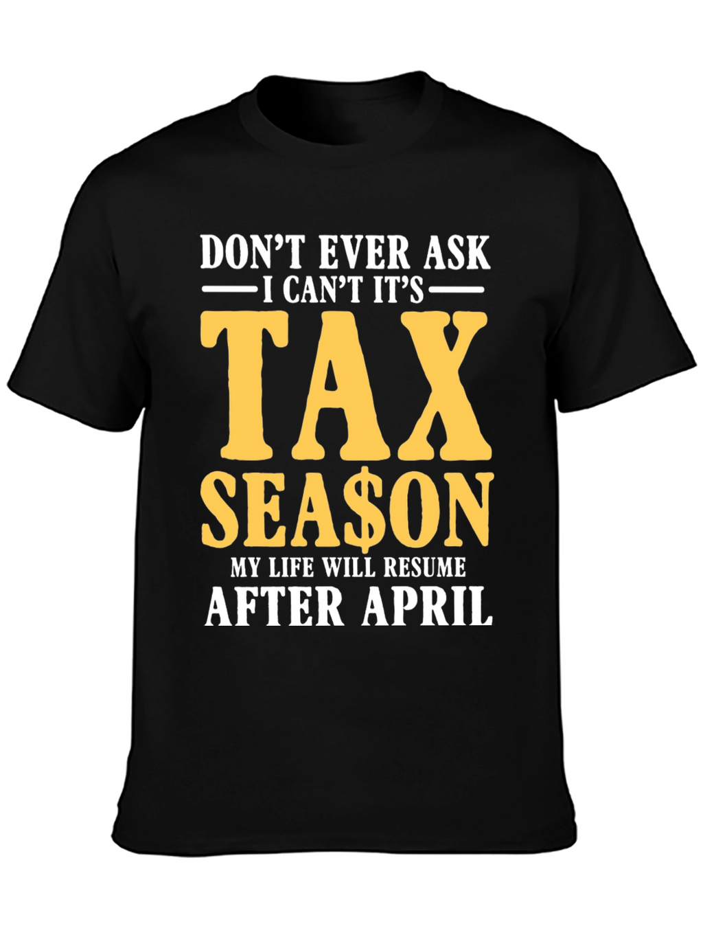 Dont Ask Tax Season T-Shirt