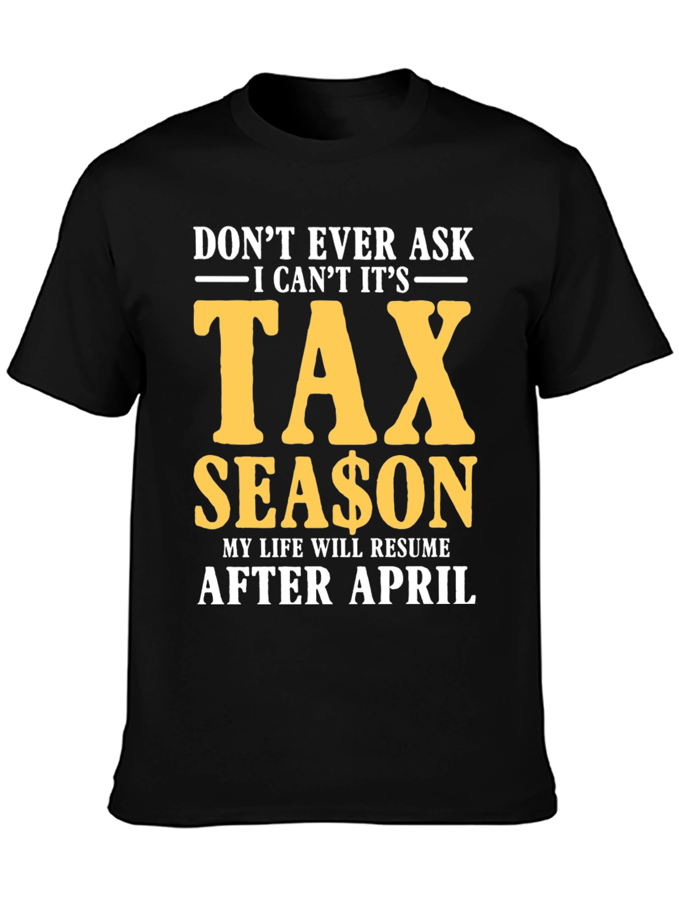 Dont Ask Tax Season T-Shirt