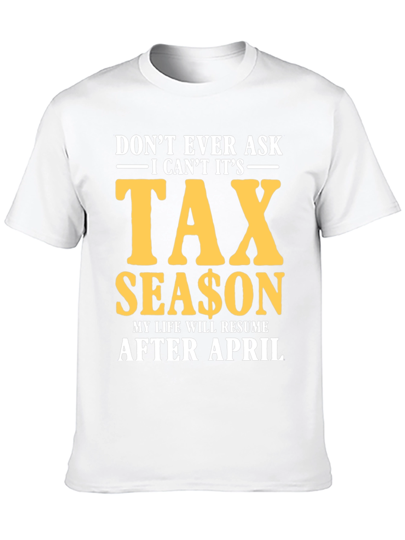 Dont Ask Tax Season T-Shirt