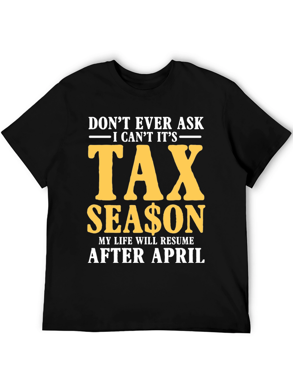 Dont Ask Tax Season T-Shirt