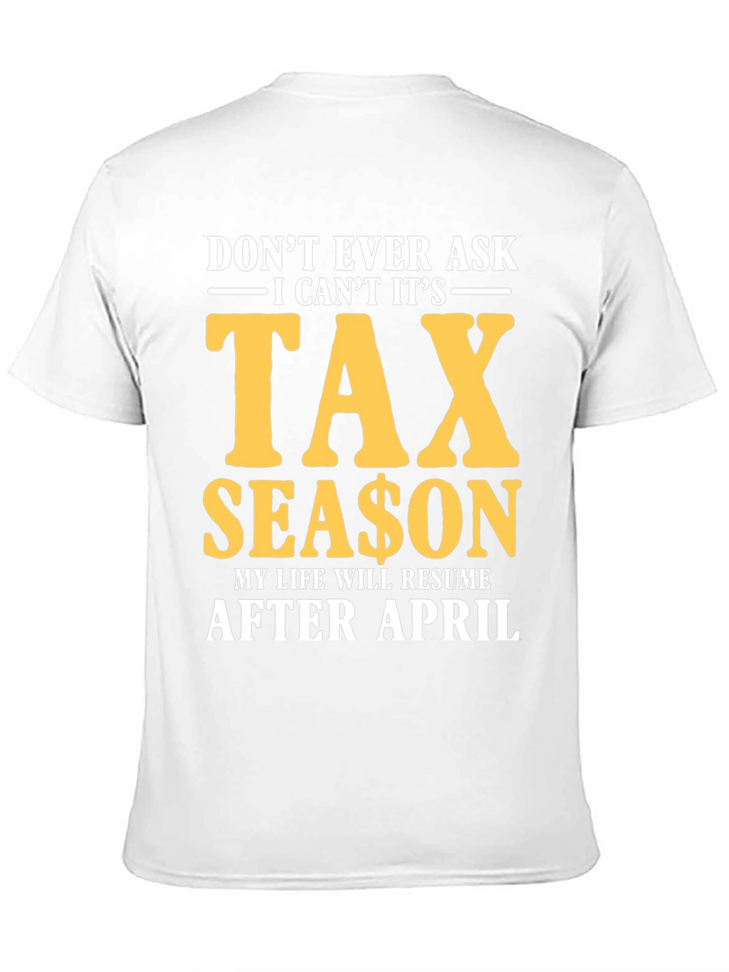 Dont Ask Tax Season T-Shirt