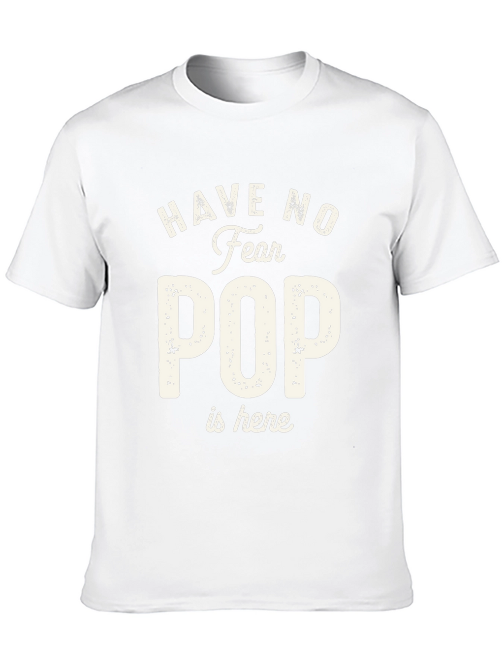 Have No Fear Pop is Here T-Shirt