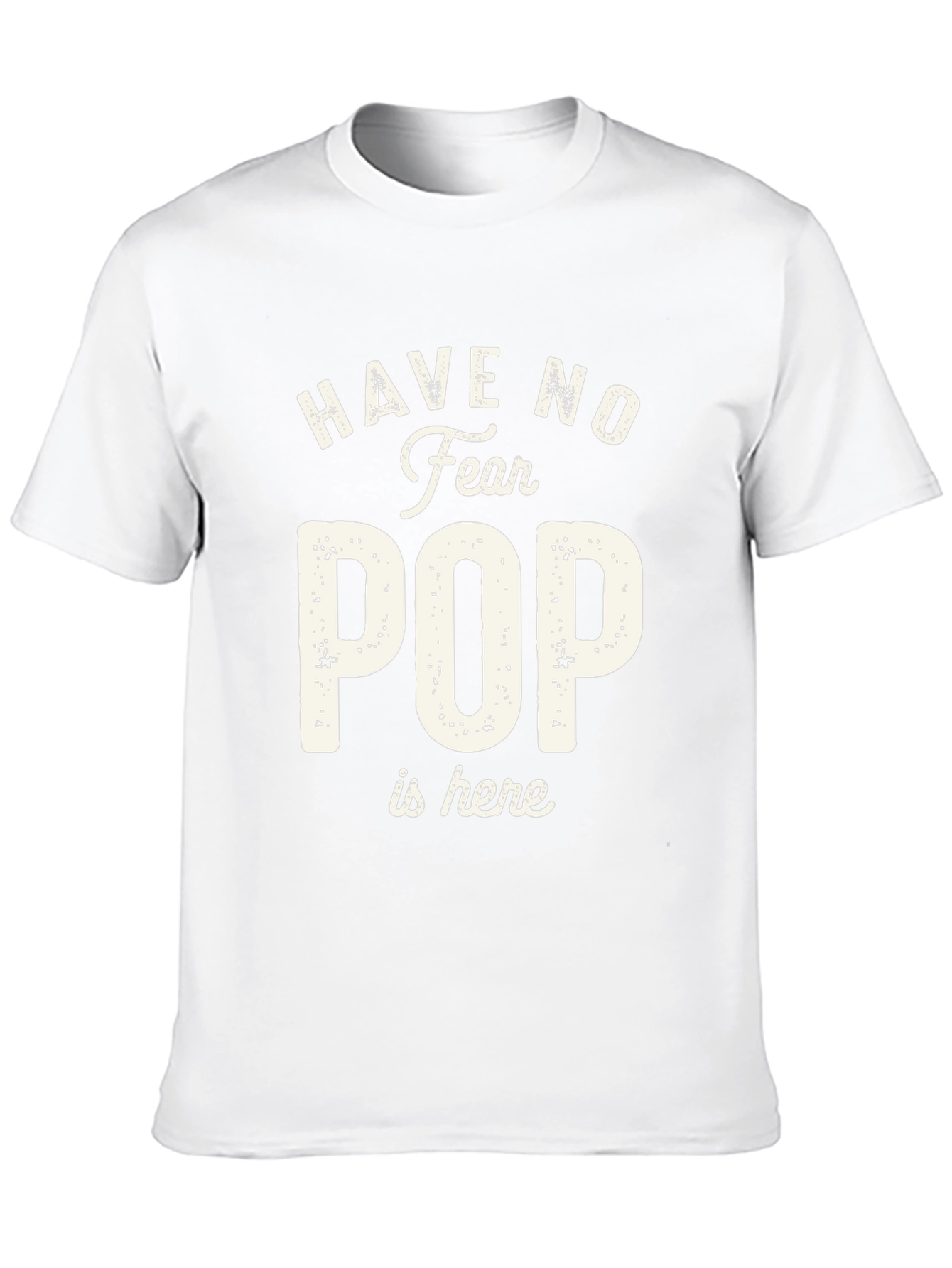 Have No Fear Pop is Here T-Shirt