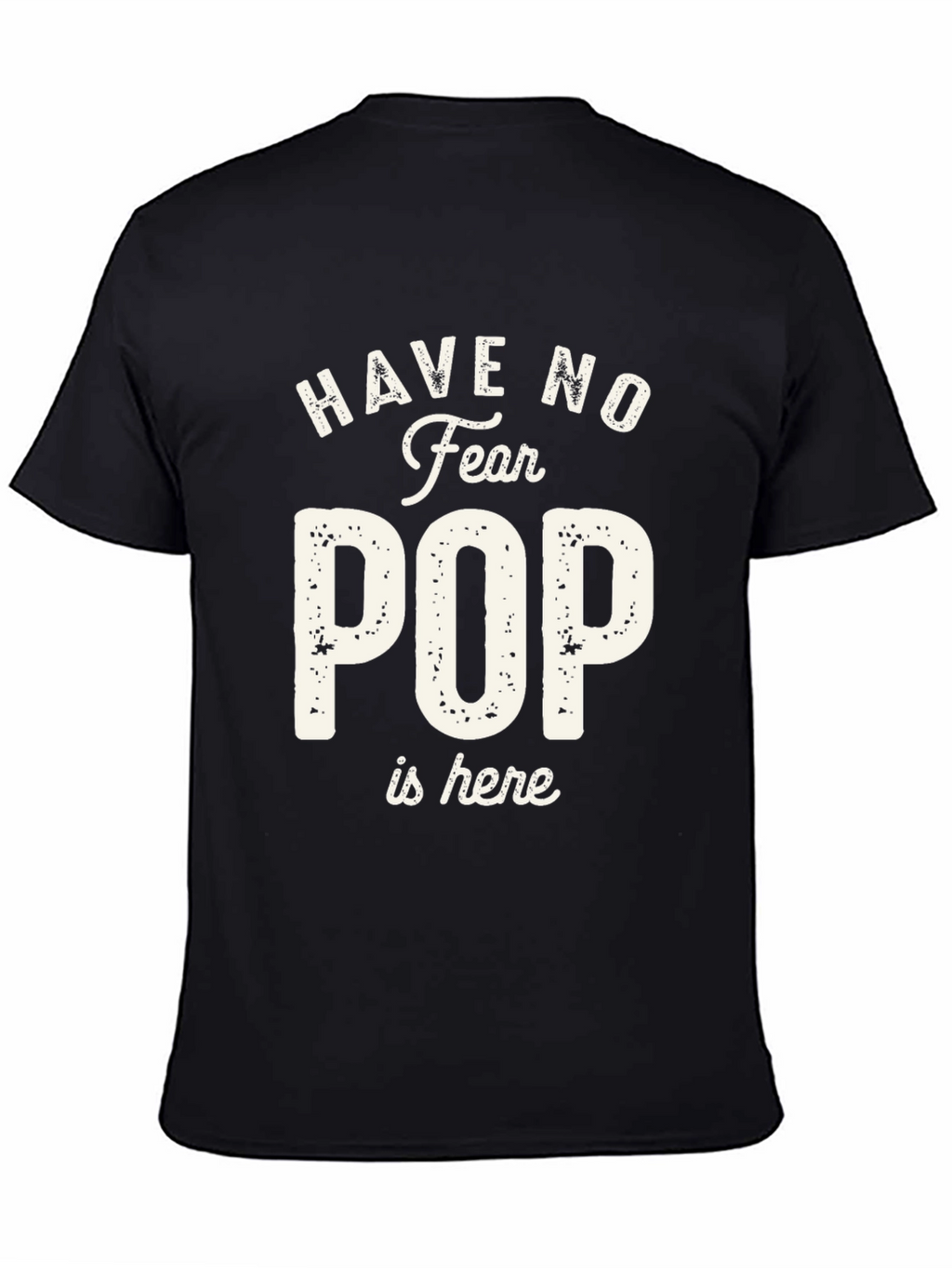 Have No Fear Pop is Here T-Shirt