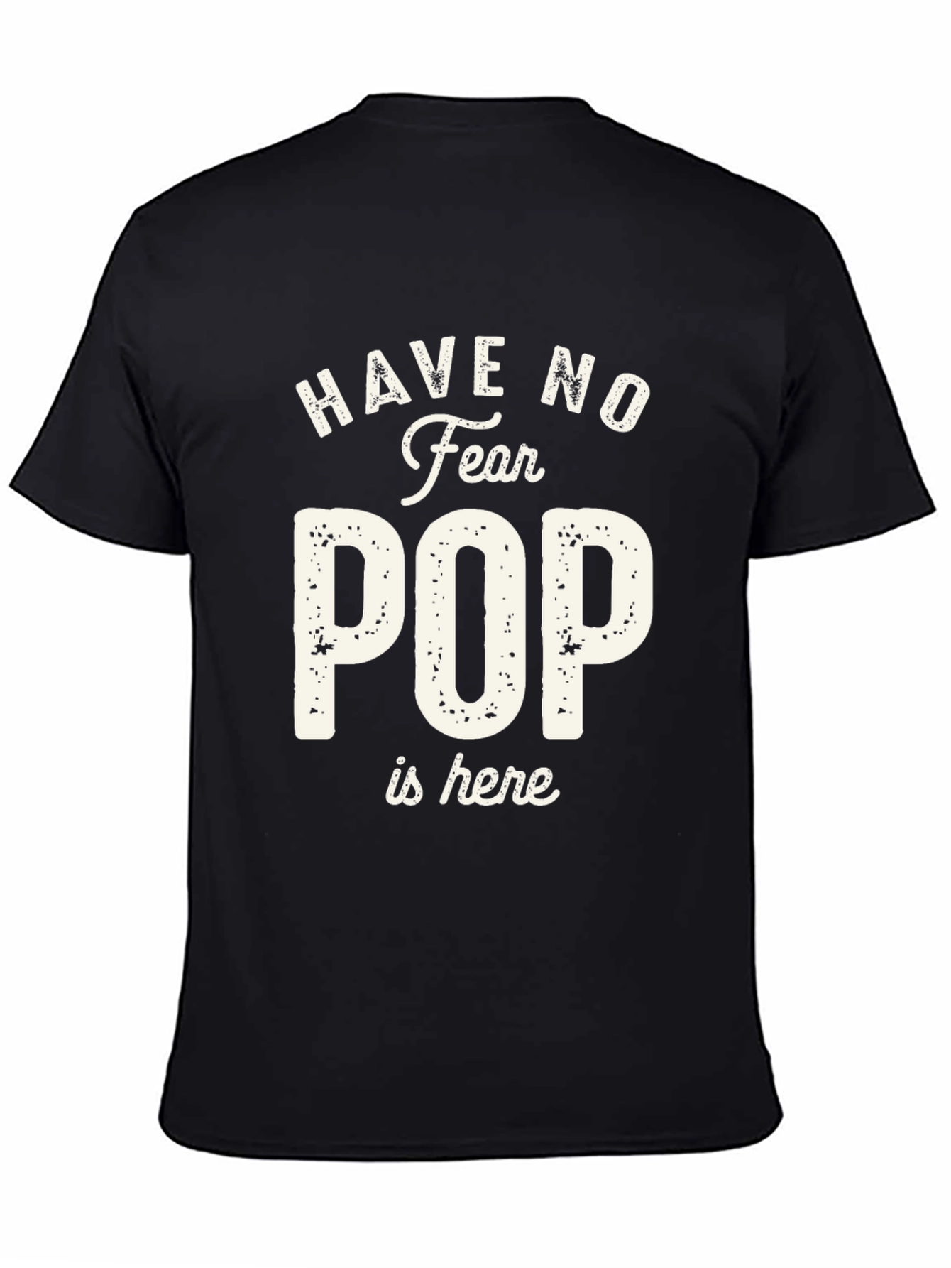 Have No Fear Pop is Here T-Shirt