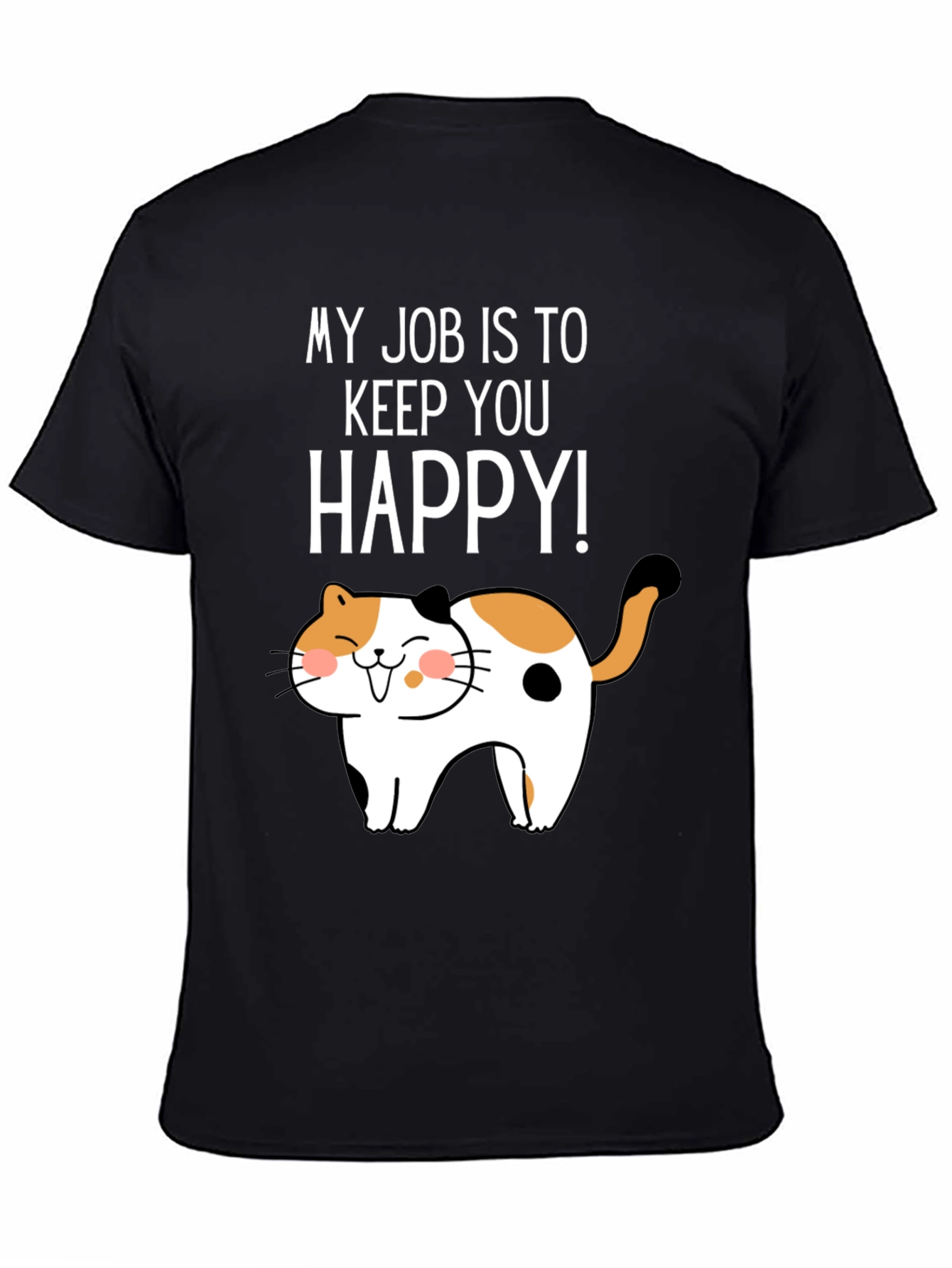 My Job Is To Keep You Happy Cat Graphic T-Shirt