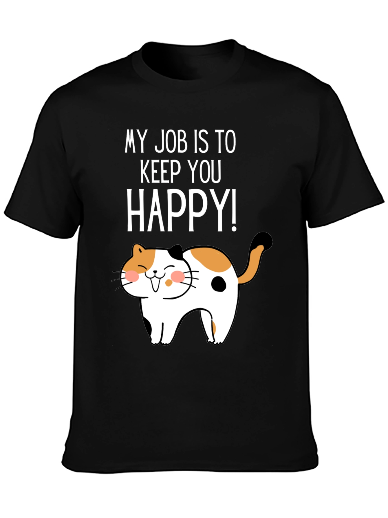 My Job Is To Keep You Happy Cat Graphic T-Shirt