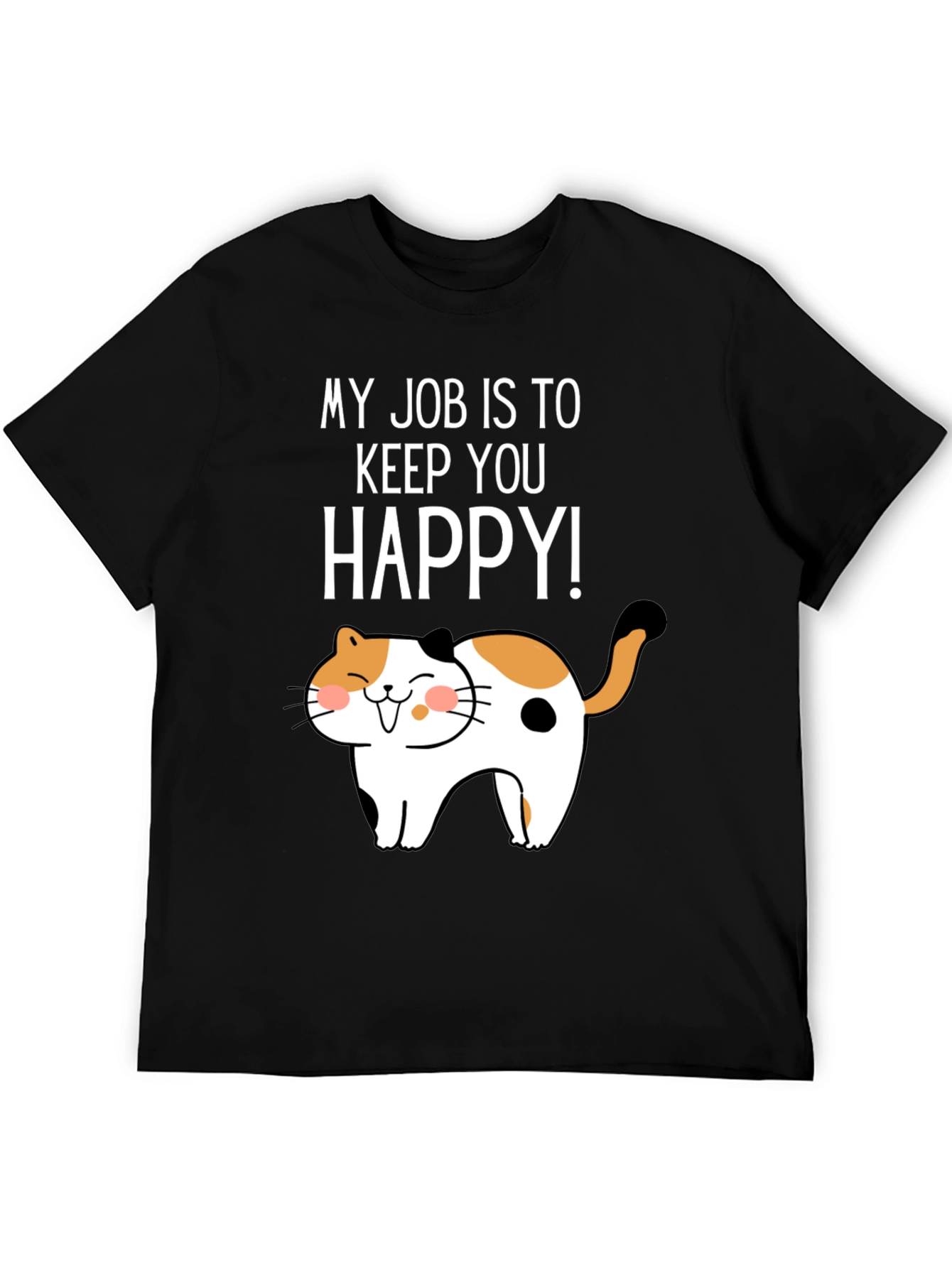 My Job Is To Keep You Happy Cat Graphic T-Shirt