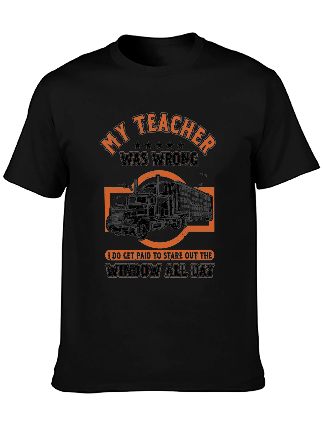 Funny Trucker T-Shirt: My Teacher Was Wrong