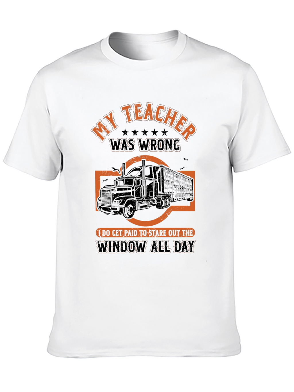 Funny Trucker T-Shirt: My Teacher Was Wrong
