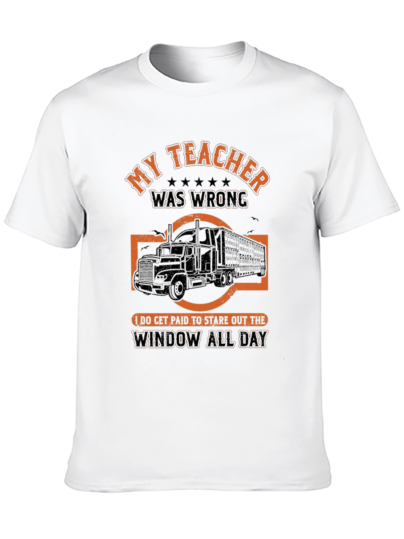 Funny Trucker T-Shirt: My Teacher Was Wrong