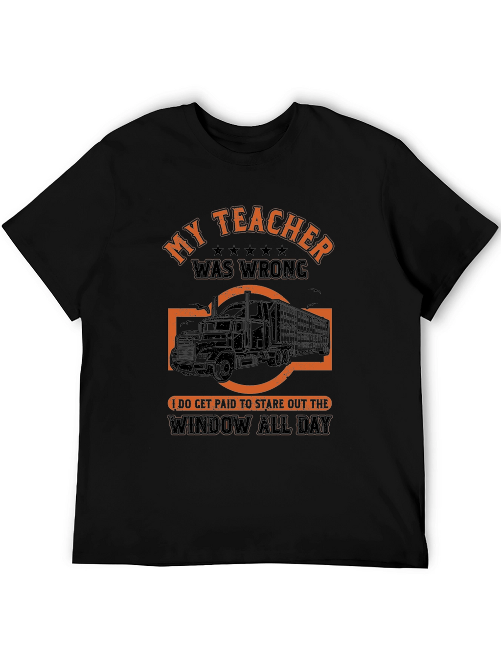 Funny Trucker T-Shirt: My Teacher Was Wrong