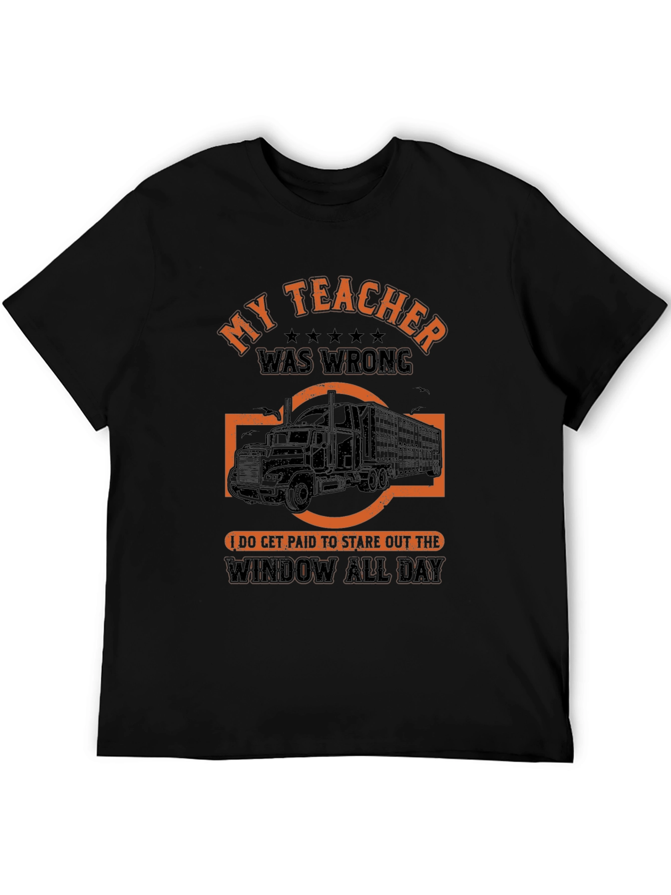 Funny Trucker T-Shirt: My Teacher Was Wrong