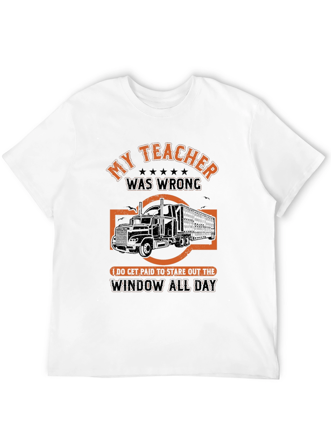 Funny Trucker T-Shirt: My Teacher Was Wrong