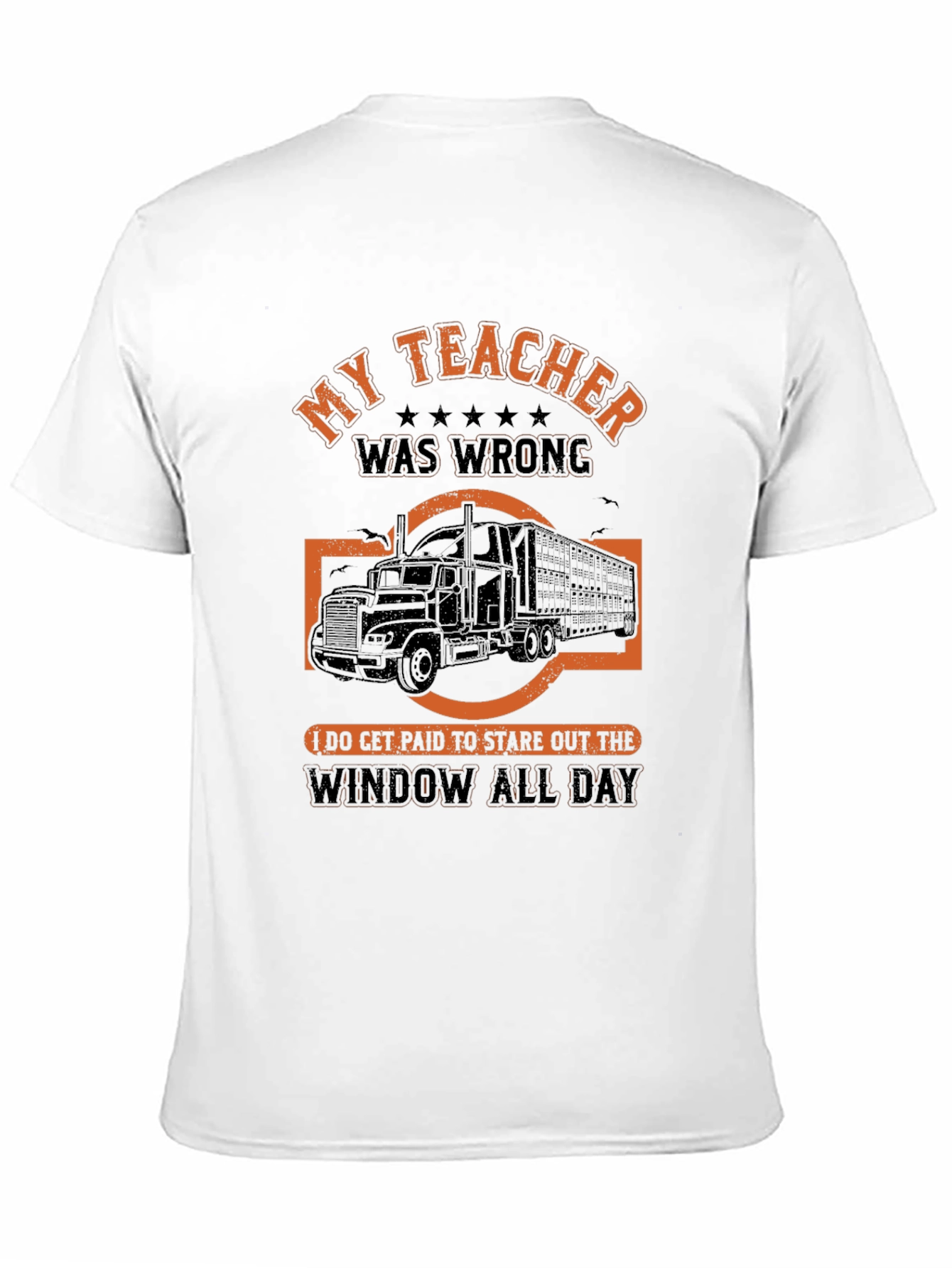 Funny Trucker T-Shirt: My Teacher Was Wrong