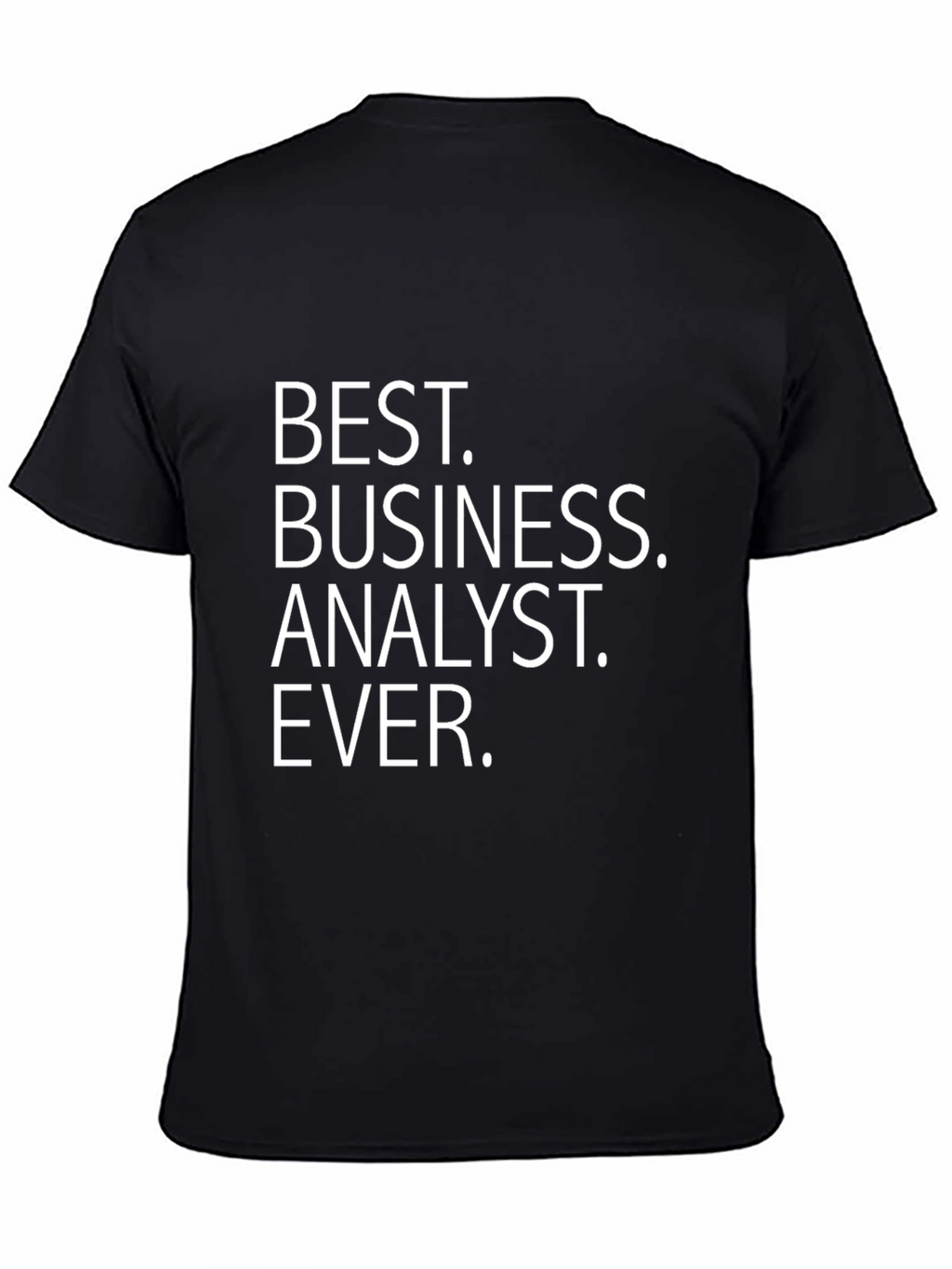 Best Business Analyst Ever - Black T-Shirt