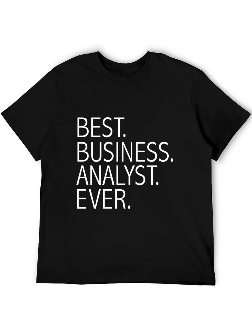 Best Business Analyst Ever - Black T-Shirt