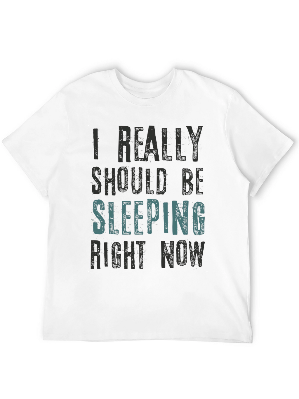I Really Should Be Sleeping T-Shirt