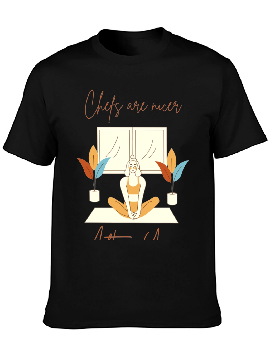 Chefs are nicer T-Shirt