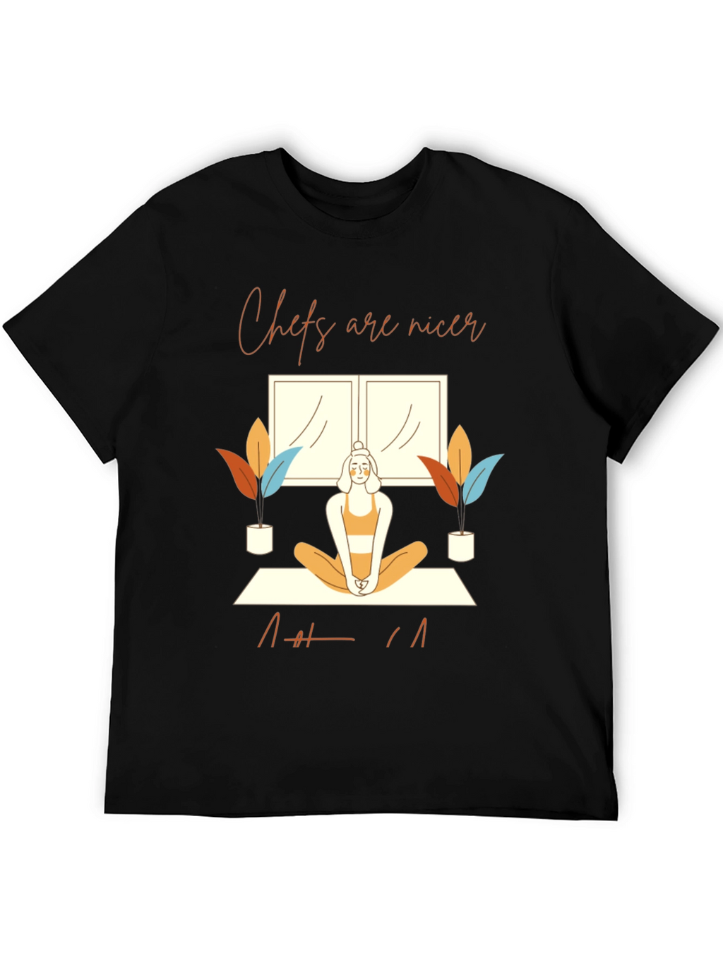 Chefs are nicer T-Shirt