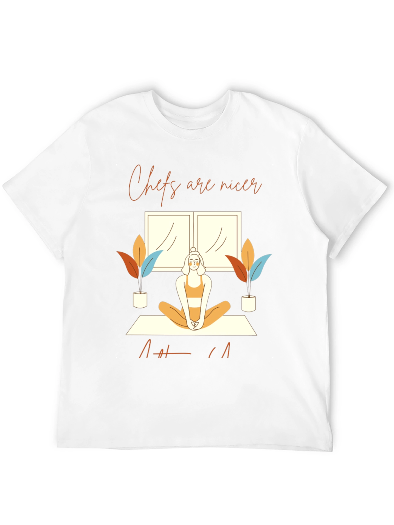 Chefs are nicer T-Shirt