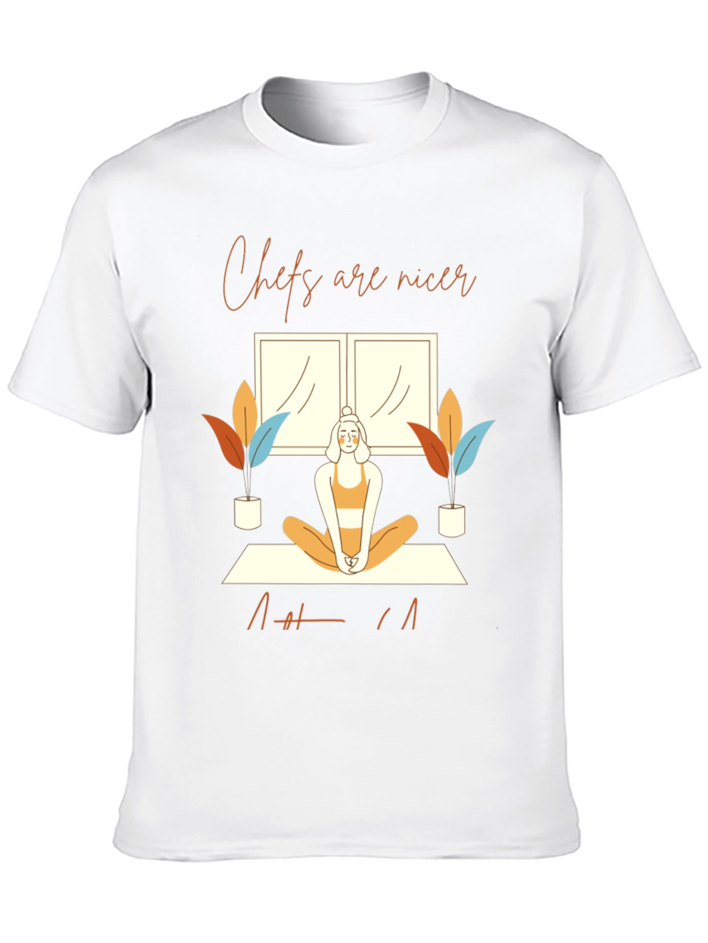 Chefs are nicer T-Shirt