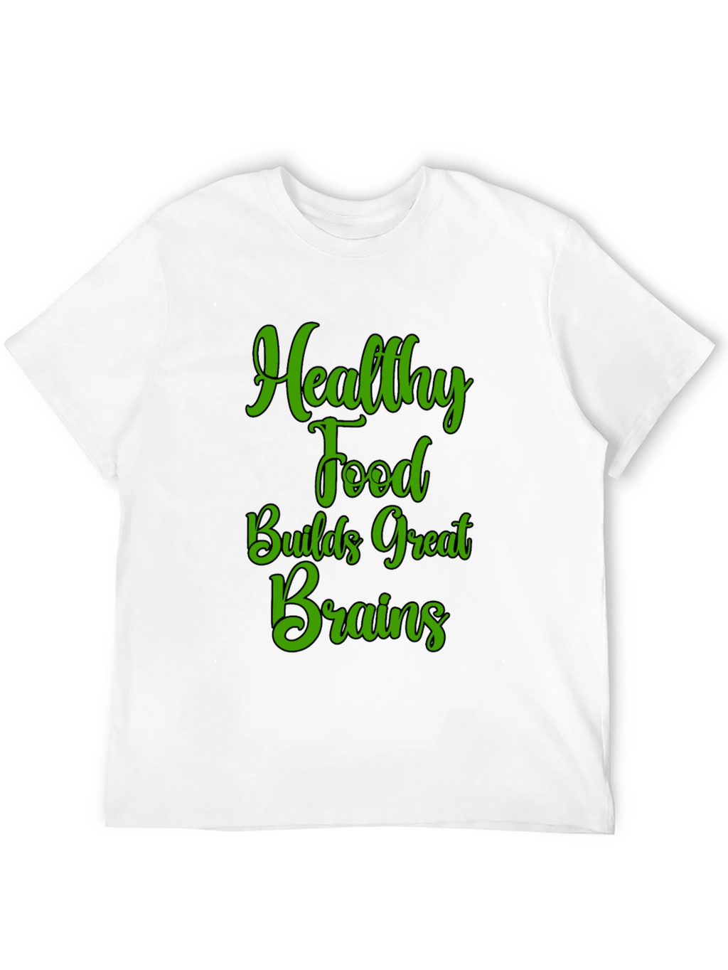 Healthy Food Builds Great Brains T-Shirt
