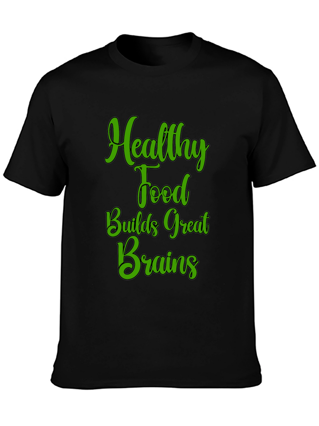 Healthy Food Builds Great Brains T-Shirt