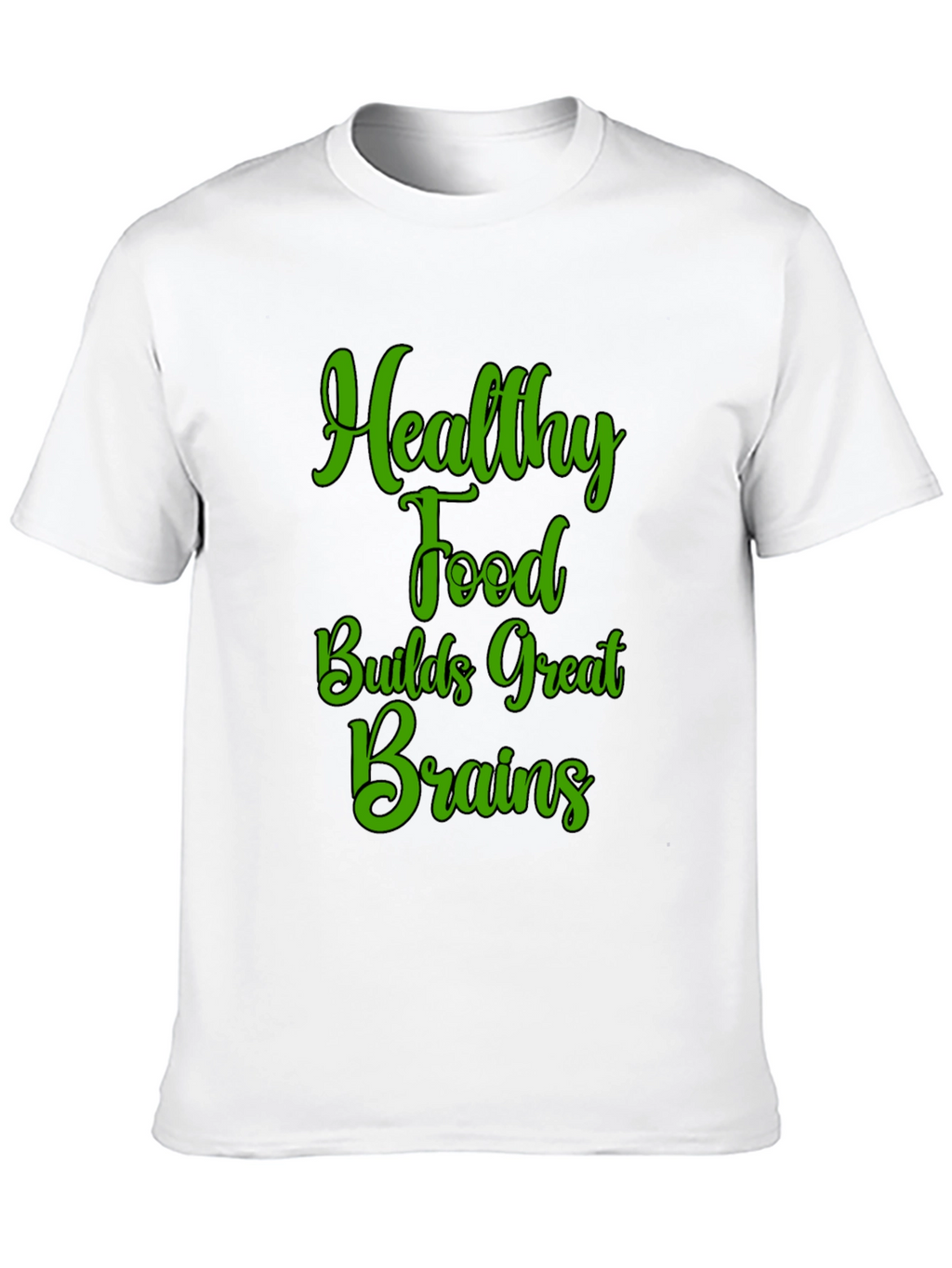 Healthy Food Builds Great Brains T-Shirt