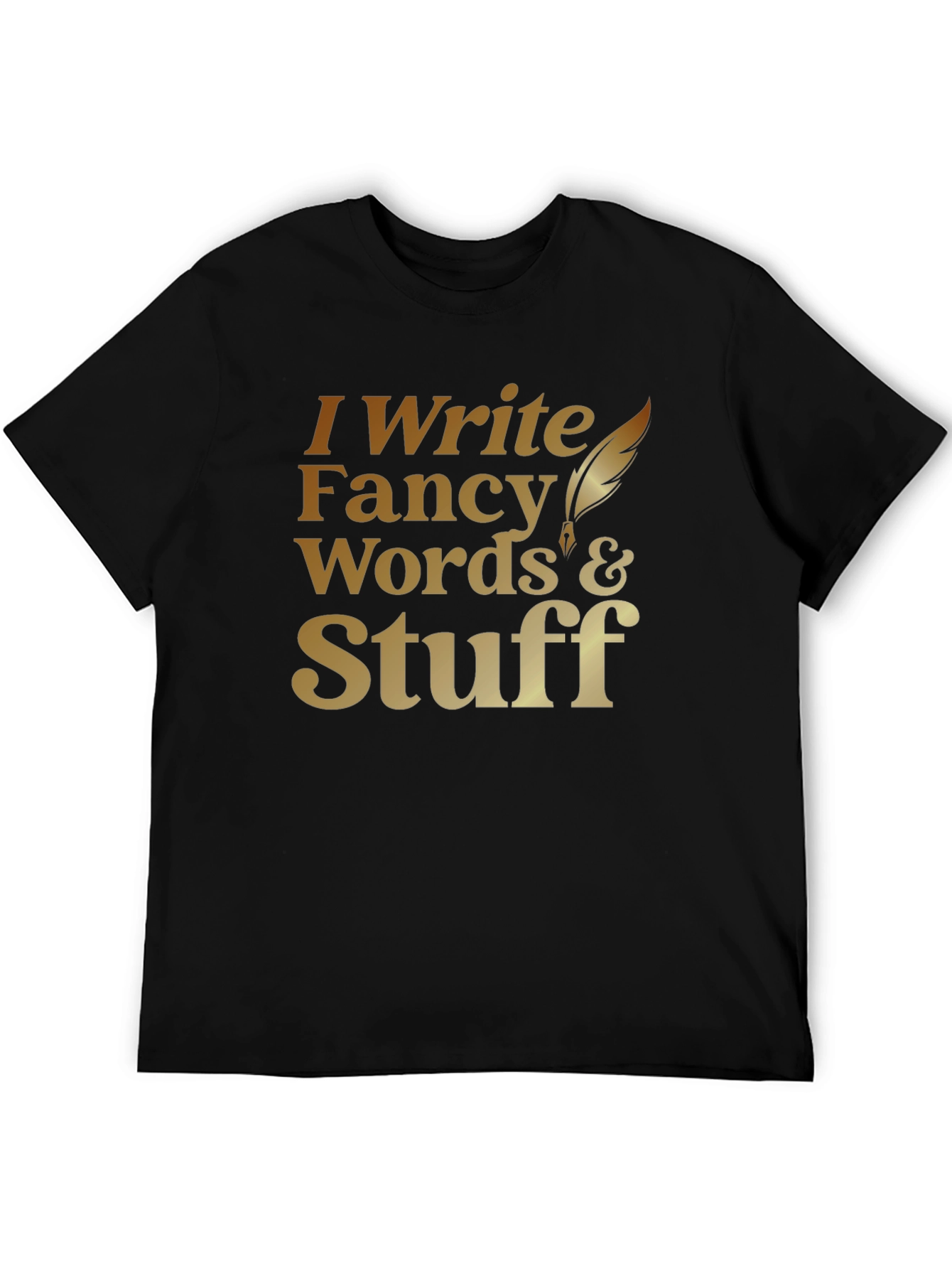 I Write Fancy Words T-Shirt