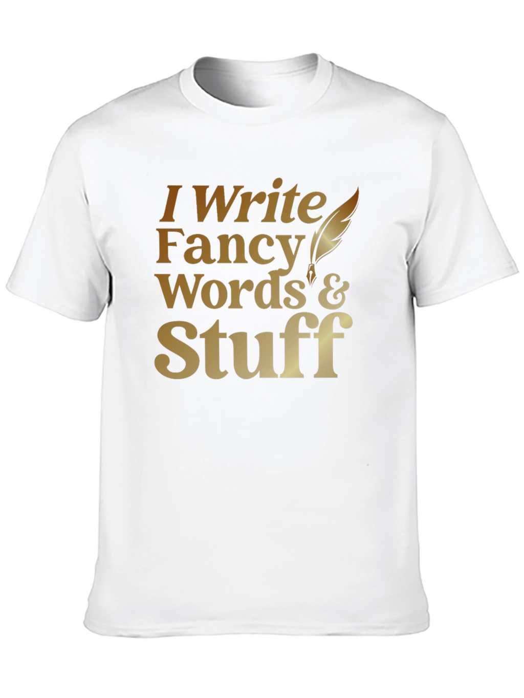 I Write Fancy Words T-Shirt