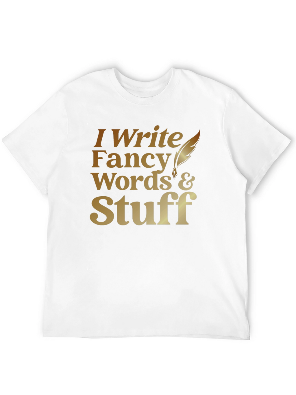 I Write Fancy Words T-Shirt