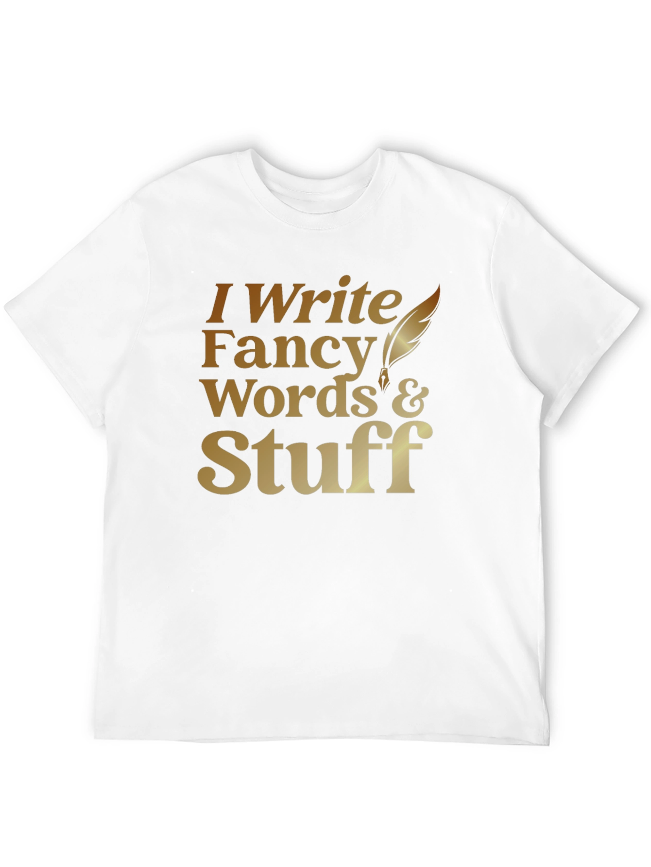 I Write Fancy Words T-Shirt