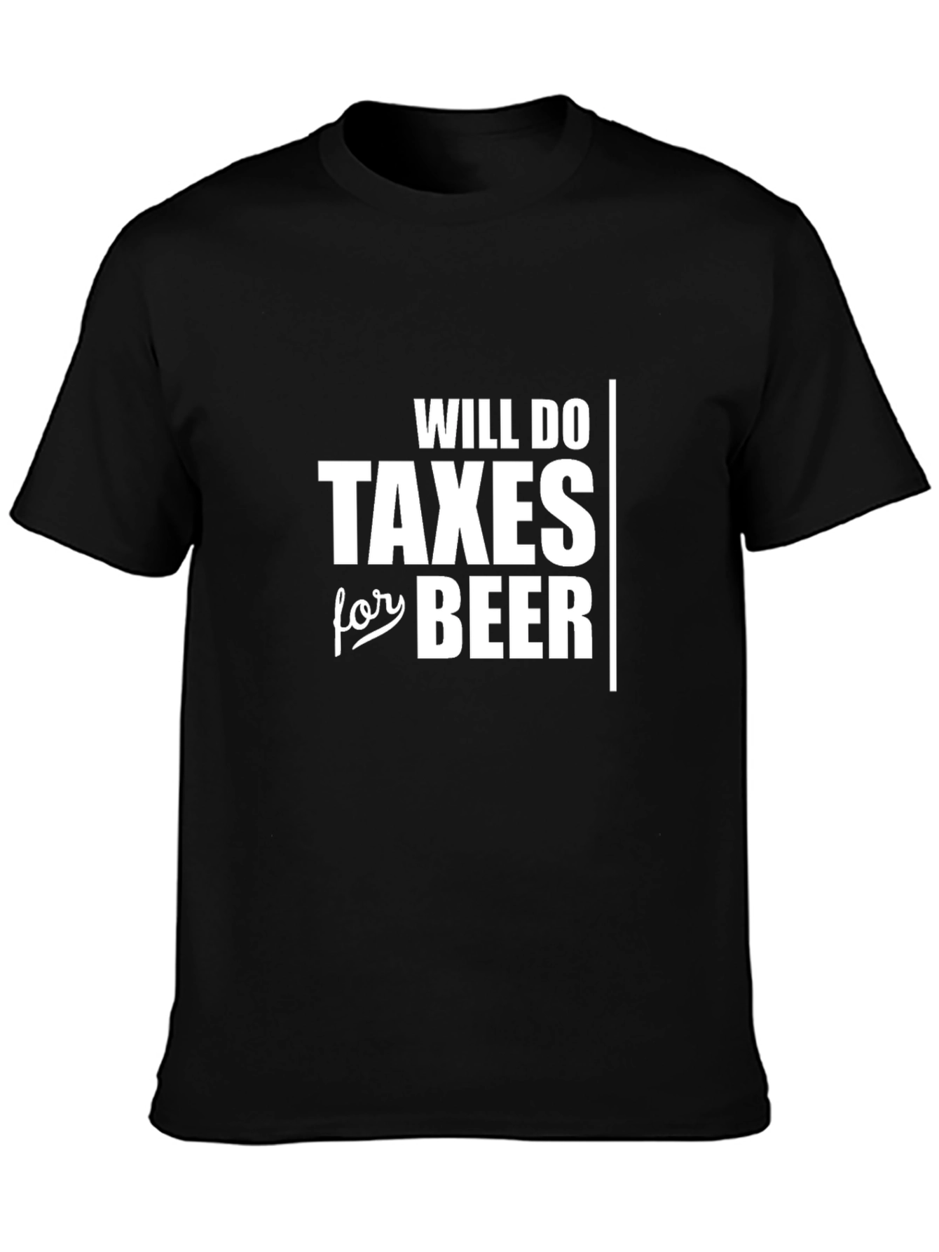 Will Do Taxes For Beer Funny T-Shirt