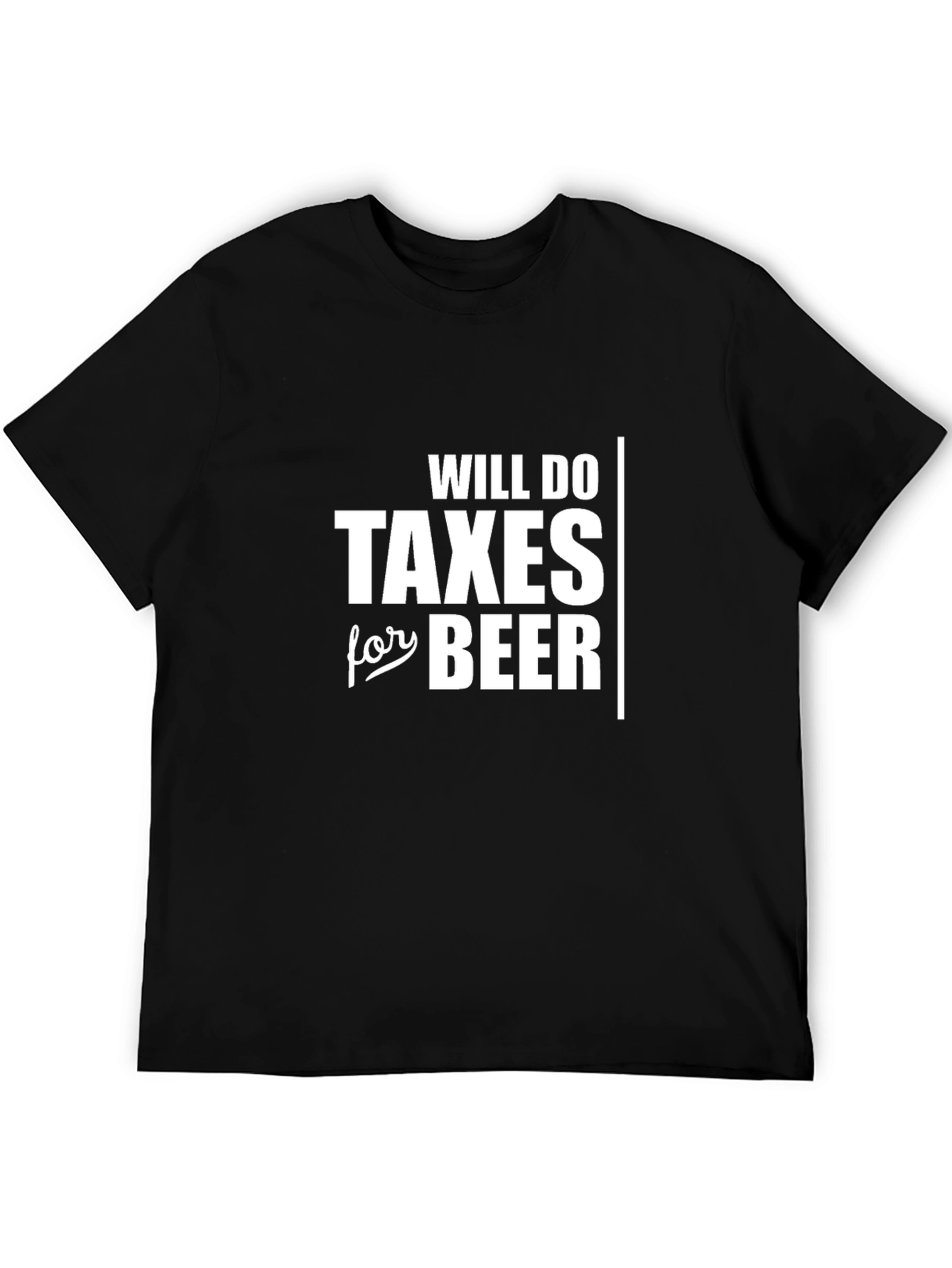 Will Do Taxes For Beer Funny T-Shirt