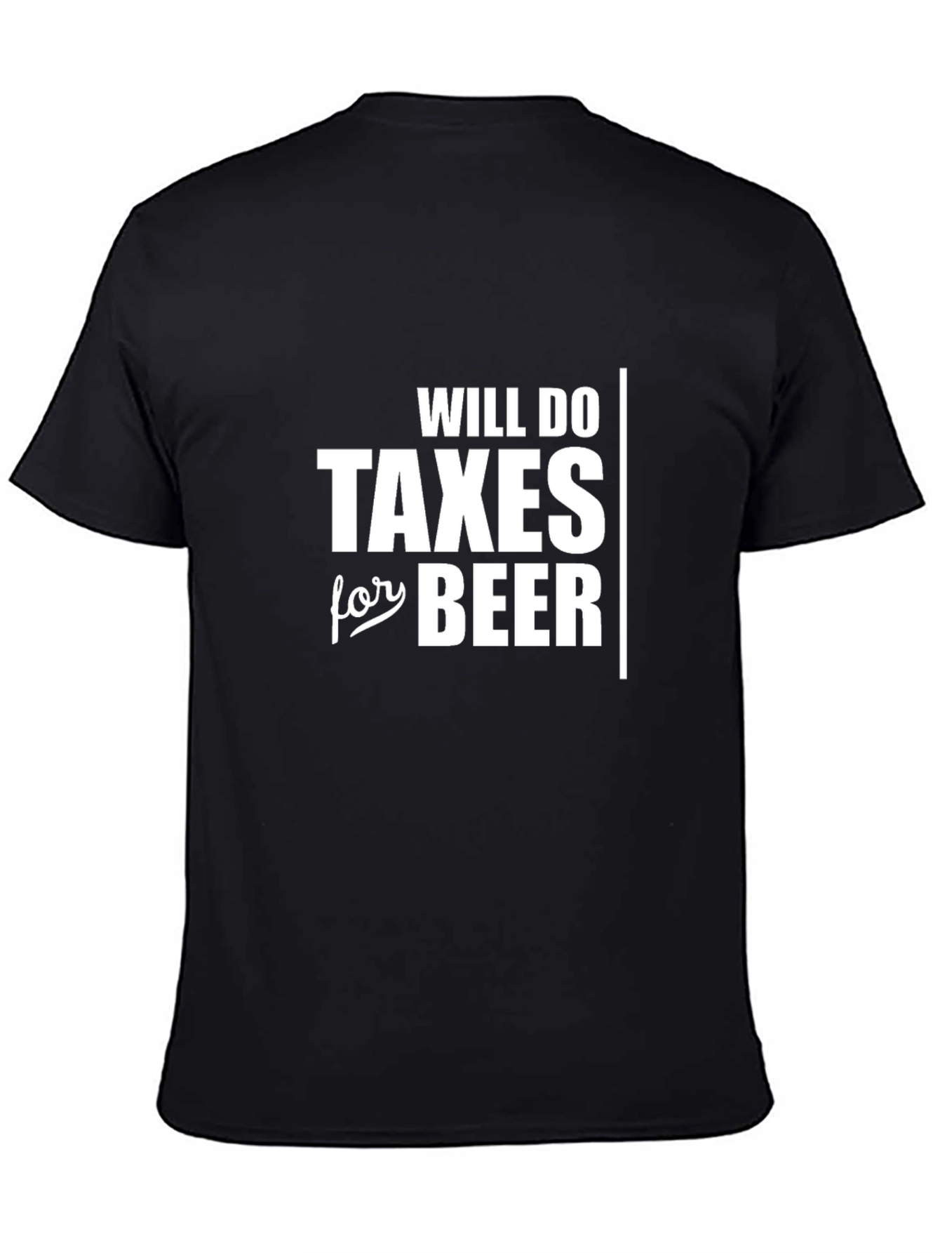 Will Do Taxes For Beer Funny T-Shirt