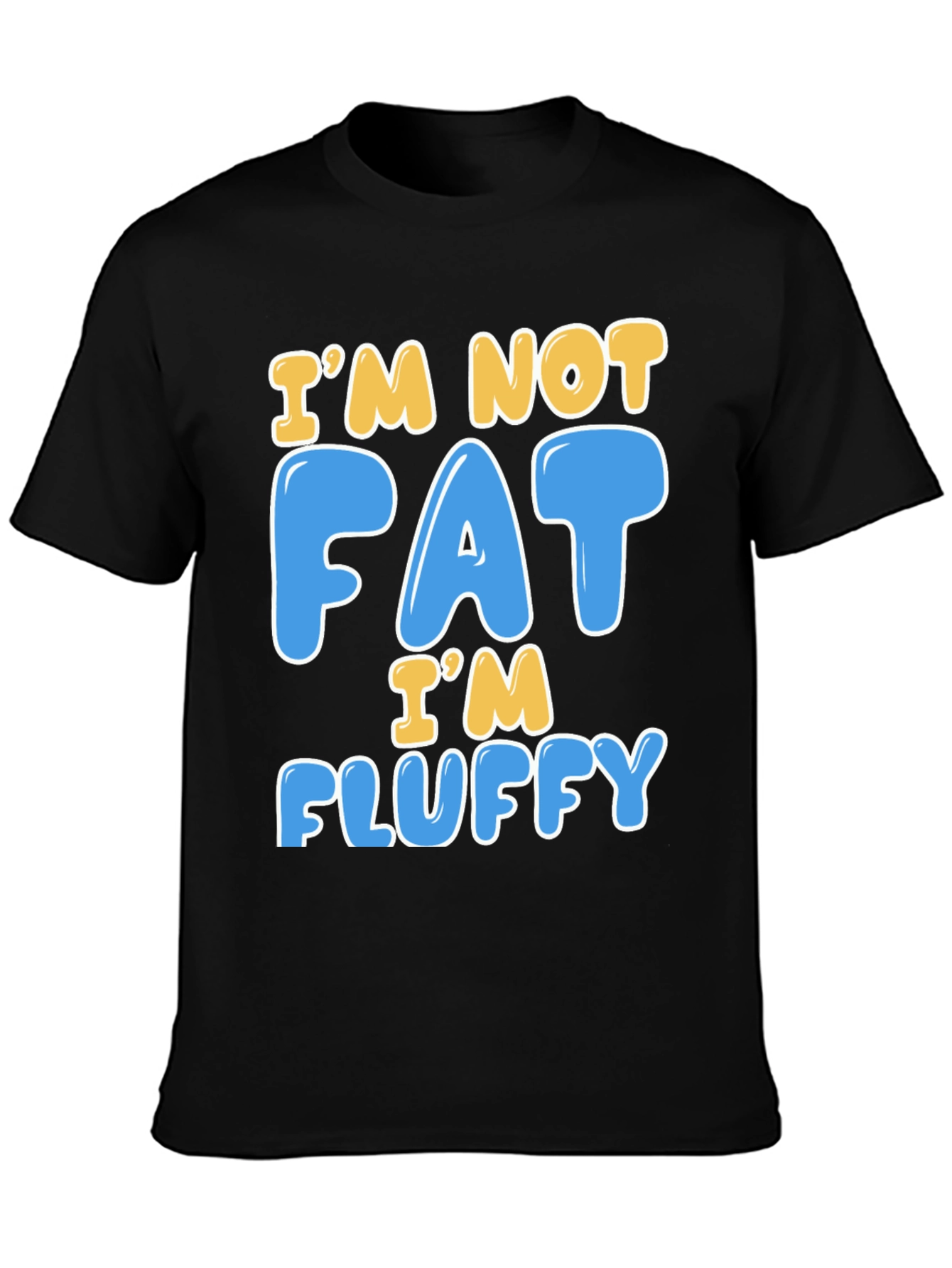 Im Not Fat Im Fluffy T-Shirt